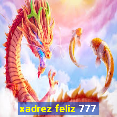 xadrez feliz 777